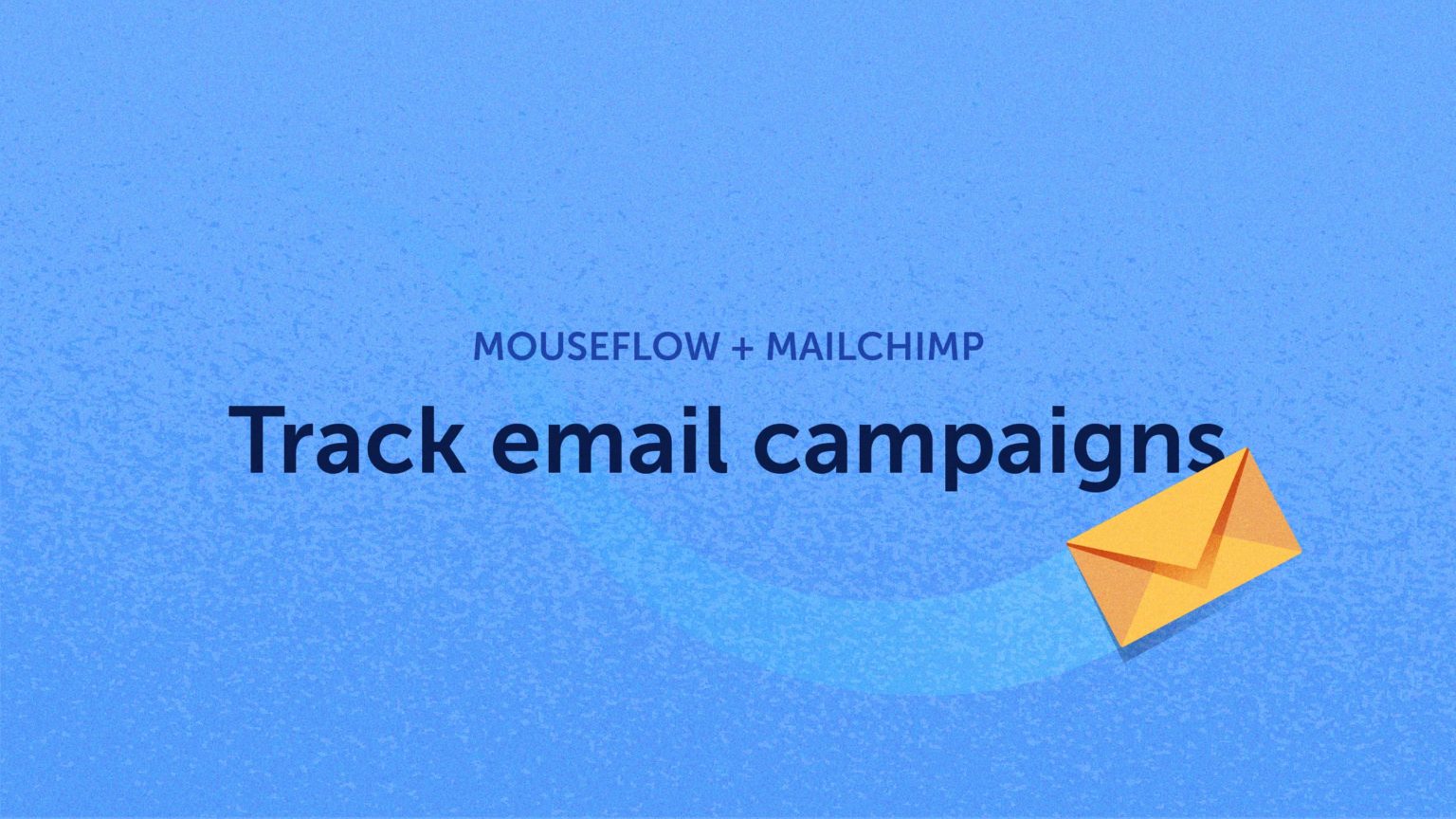 How To Track Email Campaigns in Mailchimp With Mouseflow Mouseflow